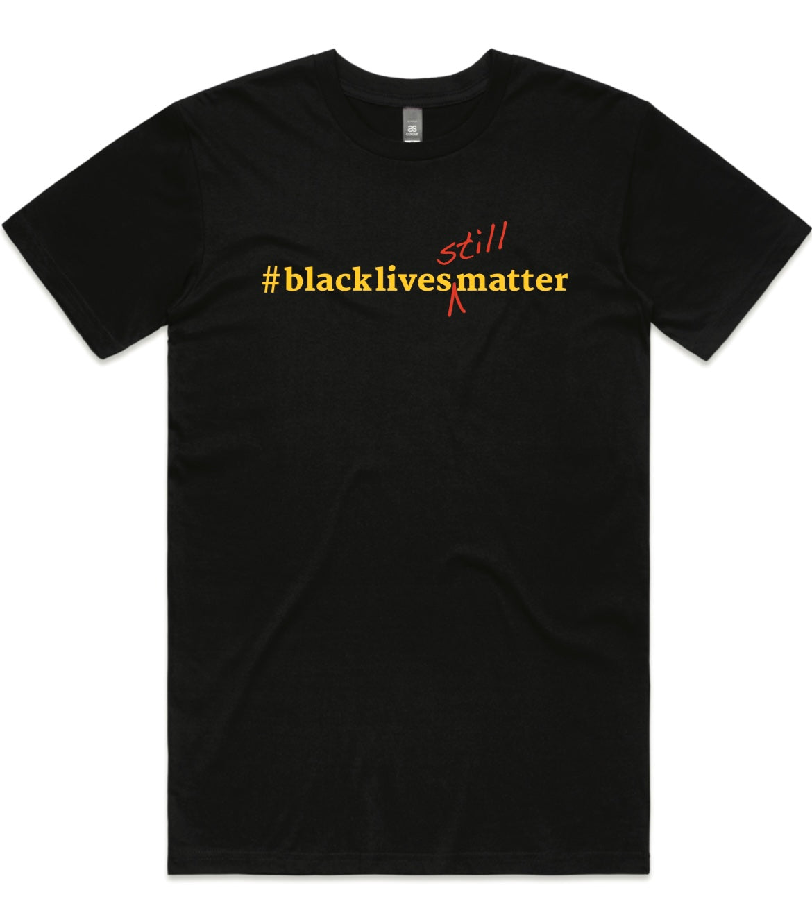 #blacklivesSTILLmatter Tee - Ally Friendly AVAILABLE NOW - POSTING 28/11/2023
