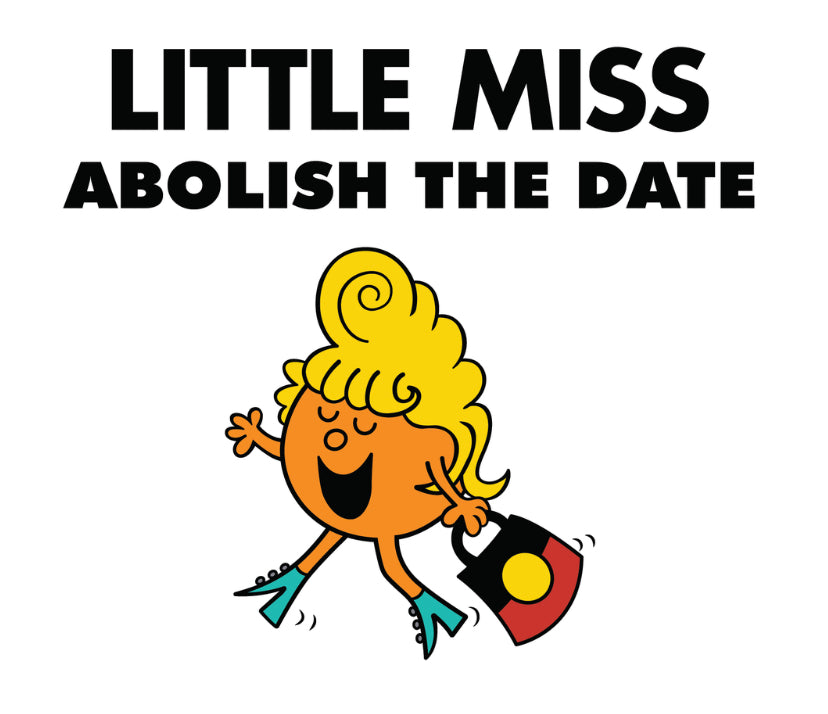 Little Miss Abolish The Date - Invasion Day Tee